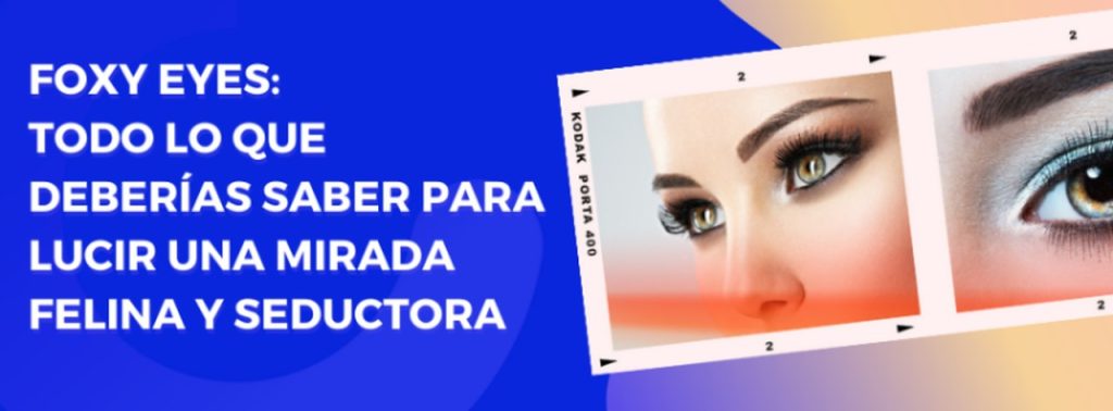 Foxy Eyes mirada seductora